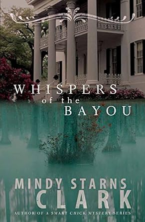 Whispers of the Bayou (Paperback) Mindy Starns Clark