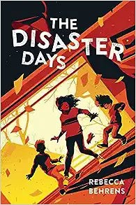The Disaster Days (Paperback) Rebecca Behrens