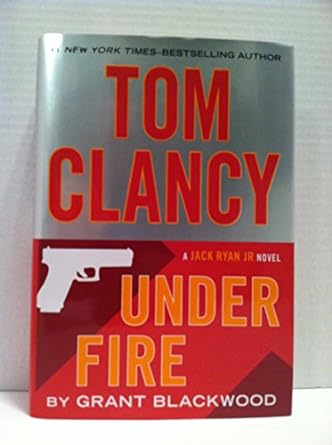 Under Fire: Jack Ryan Jr Series, Book 2 (Hardcover) Grant Blackwood & Tom Clancy