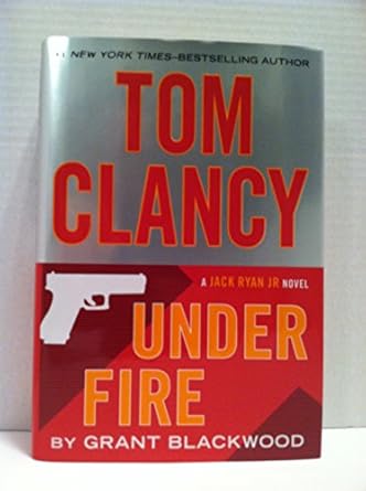 Under Fire: Jack Ryan Jr Series ,Book 2 (Hardcover) Grant Blackwood & Tom Clancy