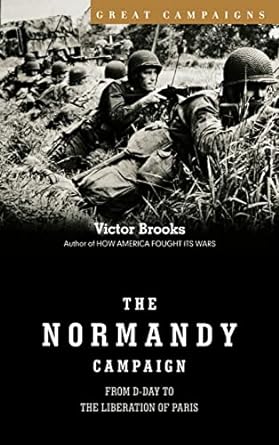 The Normandy Campaign (Hardback) Victor Brooks