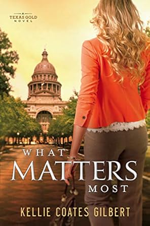 What Matters Most (Paperback) Kellie Coates Gilbert