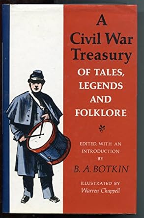 A Civil War Treasury of Tales, Legends and Folklore (Hardcover) B. A. Botkin