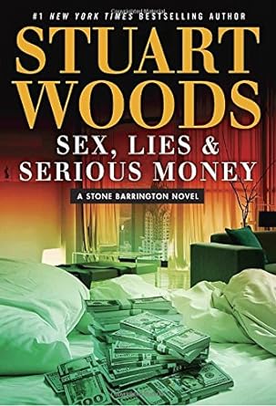 Sex, Lies & Serious Money: Stone Barrnigton Series, Book 39 (hardcover) Stuart Woods