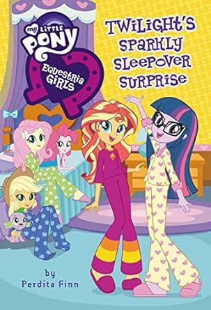 Twilight's Sparkly Sleepover Surprise: My Little Pony Equestria Girls Series, Book 6 (Hardcover) Perdita Finn
