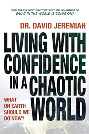 Living with Confidence in a Chaotic World (hardcover) Dr David Jeremiah