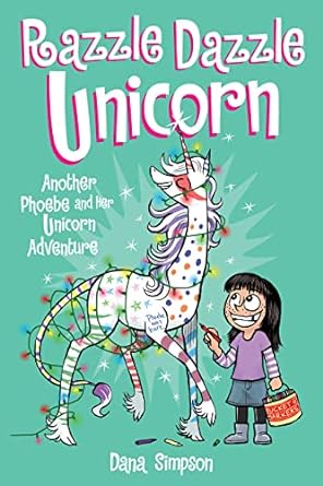 Razzle Dazzle Unicorn: Another Phoebe and Her Unicorn Adventure (Paperback) Dana Simpson                    GRAPHIC NOVEL