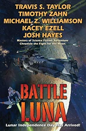 Battle Luna (Hardcover) Travis Taylor, Timothy Zahn, Michael Z. Williamson Kacey Ezell & Josh Hayes