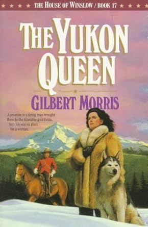 The House of Winslow: The Yukon Queen (Paperback) Gilbert Morris