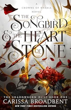 The Songbird & the Heart of Stone: Book 1 (hardcover) Carissa Broadbent