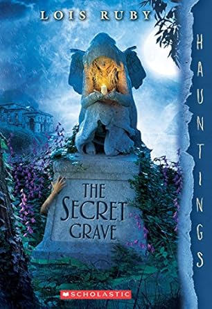 The Secret Grave: A Hauntings Novel  (Paperback) Lois Ruby