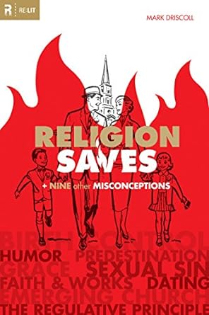 Religion Saves: And Nine Other Misconceptions (Hardcover) Mark Driscoll