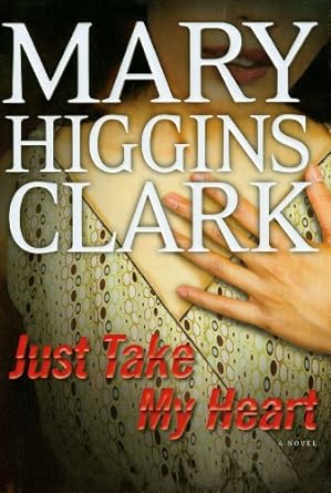 Just Take My Heart (Hardback) Mary Higgins Clark