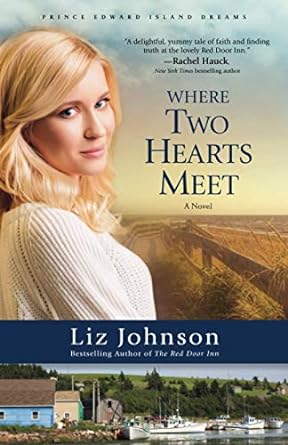 Where Two Hearts Meet: Prince Edward Island Dreams Trilogy, Book 2 (Paperback) Liz Johnson