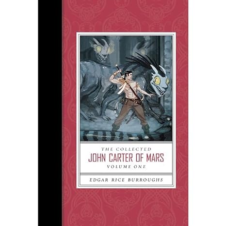 The Collected John Carter of Mars : Book 1 of 3: The Collected John Carter of Mars (Paperback) Edgar Rice Burroughs