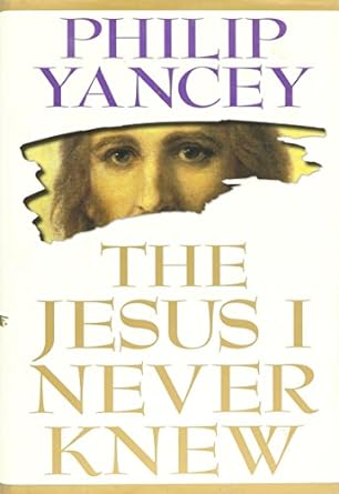 The Jesus I Never Knew (Paperback) Philip Yancey