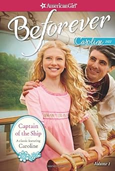 Captain of the Ship: A Caroline Classic Volume 1 (American Girl) (paperback) Kathleen Ernst