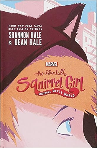 The Unbeatable Squirrel Girl: Squirrel Meets World (Hardcover) Shannon & Dean Hale