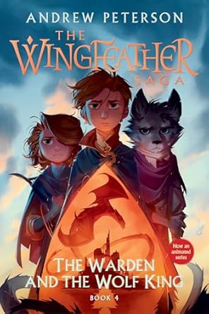 The Warden and the Wolf King: Wingfeather 4 (Paperback) Andrew Peterson