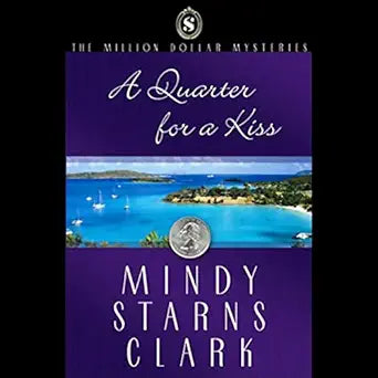 A Quarter for a Kiss: The Million Dollar Mysteries Book 4 (paperback) MIndy Starns Clark