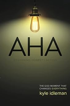 AHA: The God Moment That Changes Everything (paperback) Kyle Idleman
