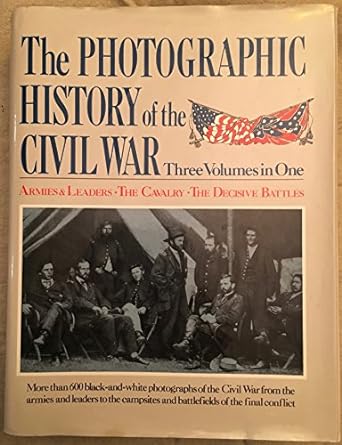 The Photographic History of the Civil War (Hardcover) Robert S. Lanier