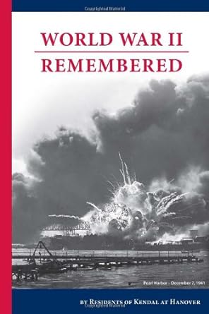 World War II Remembered (Paperback) Kendal at Hanover Residents Association
