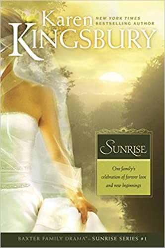Sunrise : The Baxter Family, Sunrise Series (Hardcover) Karen Kingsbury