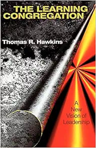 The Learning Congregation: A New Vision of Leadership (Paperback) Thomas R. Hawkins