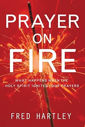 Prayer on Fire (Paperback) Fred Hartley