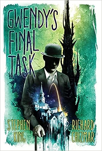 Gwendy's Final Task (Gwendy's Button Box Trilogy, Book 3 of 3) (hardcover) Stephen King & Richard Chizmar