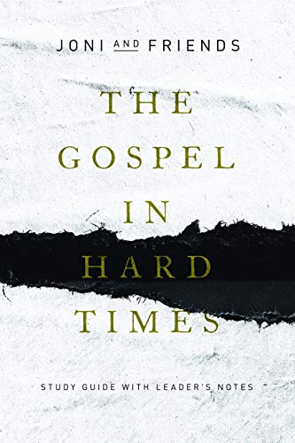 The Gospel in Hard Times: Study Guide with Leader's Notes (Paperback) Joni and Friends