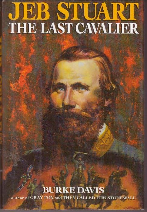 Jeb Stuart: The Last Cavalier (Hardcover) Burke Davis