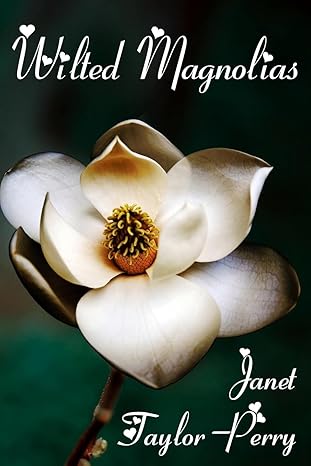 Wilted Magnolias: An April Chastain Ingrigue (Paperback) Janet Taytor-Perry