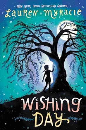 Wishing Day: Wishing Day Trilogy, Book 1 (Hardcover) Lauren Myracle