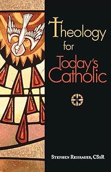 Theology for Today's Catholic: A Handbook (paperback) Stephen Rehrauer C.Ss.R.