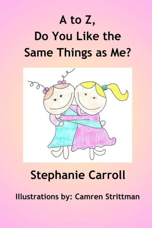 A to Z, Do You Like the Same Things as Me?  (paperback) Stephanie Carroll