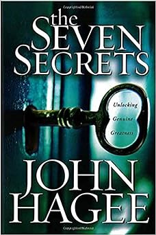 The Seven Secrets: Unlocking genuine greatness (hardcover) John Hagee