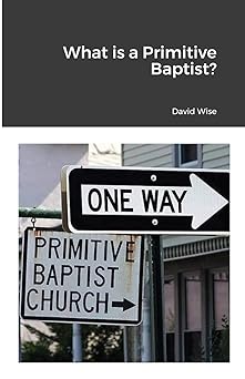 What is a Primitive Baptist? (paperback) David Wise