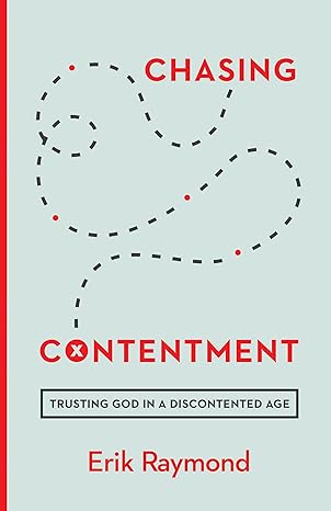 Chasing Contentment (Paperback) Erik Raymond