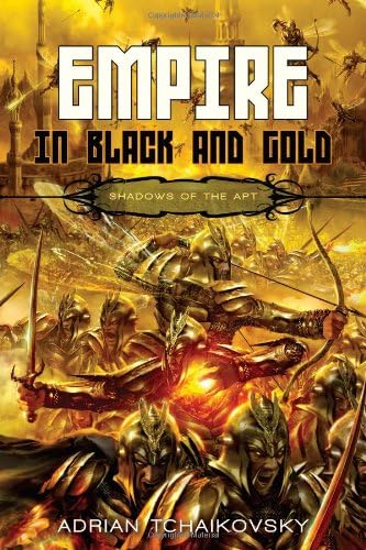 Empire in Black and Gold: Shadows of the Apt Series, Book 1 (Paperback) Adrian Tchakovsky
