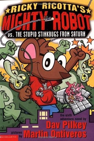 Ricky Ricotta's Mighty Robot vs. The Stupid Stinkbugs from Saturn (Paperback) Dav Pilkey