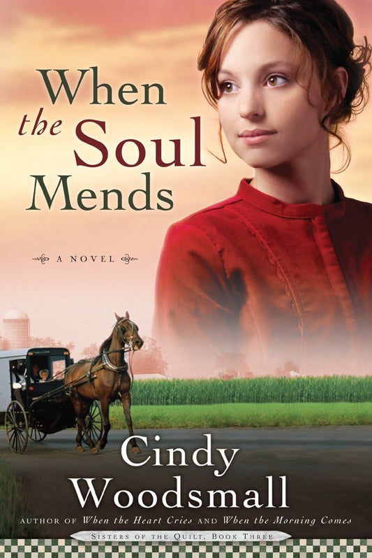 When the Soul Mends: Book 3 of Sisters of the Quilt (Paperback) Cindy Woodsmall