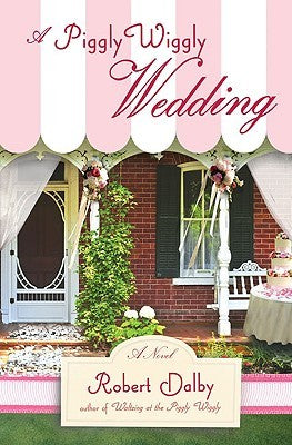 A Piggly Wiggly Wedding: Piggly Wiggly, Book 3 (Hardcover) Robert Dalby