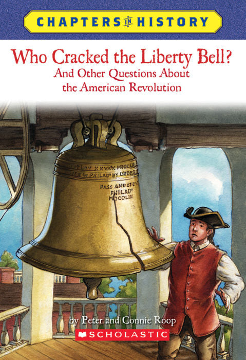 Who Cracked the Liberty Bell?: And Other Questions about the American Revolution (Paperback) Peter Roop