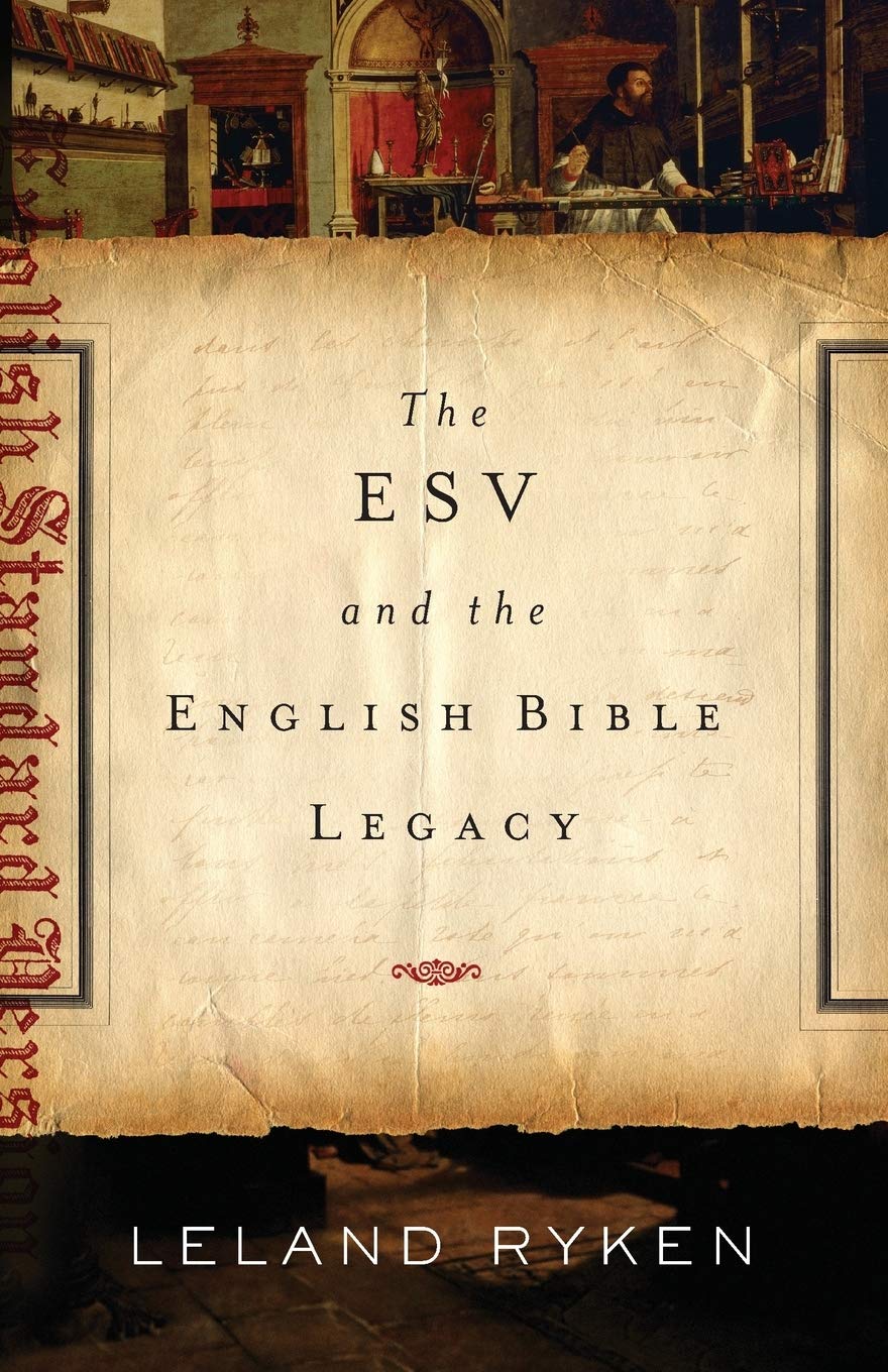 The ESV and the English Bible Legacy (Paperback) Leland Ryken