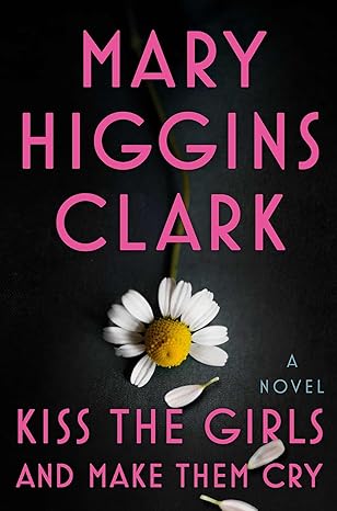 Kiss the Girls and Make Them Cry (Hardcover) Mary Higgins Clark