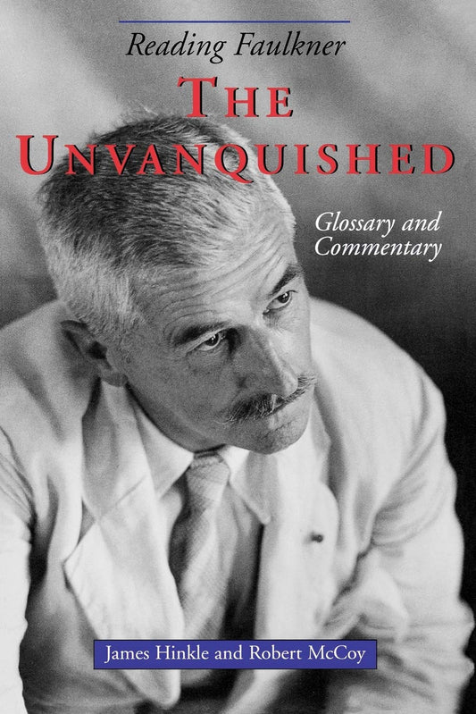 Reading Faulkner - The Unvanquished (Paperback) James Hinkle and Robert McCoy
