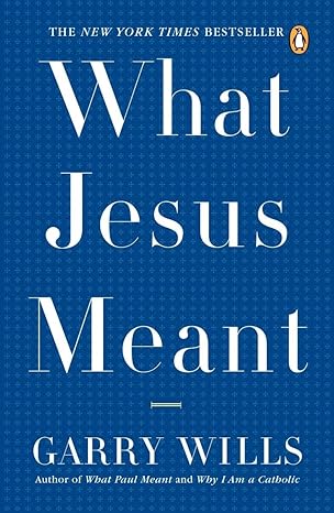 What Jesus Meant (Paperback) Garry Wills