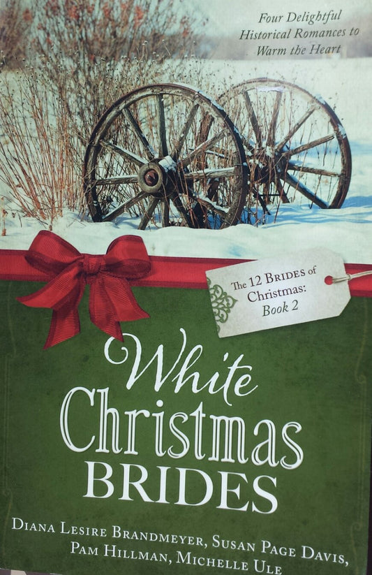 White Christmas Brides: the 12 Brides of Christmas Book 2 (Paperback) Diana Lesire Brandmeyer, Susan Page Davis, Pam Hillman, and Michelle Ule